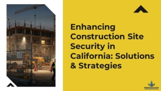 Enhancing Construction Site Security in California: Solutions & Strategies