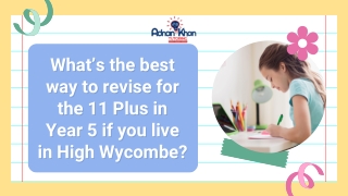 What’s the best way to revise for the 11 Plus in Year 5 if you live in High Wycombe