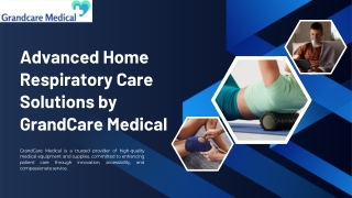 Advanced Home Respiratory Care Solutions by GrandCare Medical