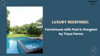 Luxury Redefined Farmhouse with Pool in Gurgaon by Tisya Farms