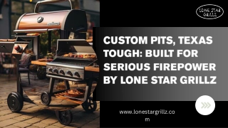 Custom Pits, Texas Tough Built for Serious Firepower by Lone Star Grillz