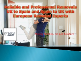 Reliable and Professional Removals UK to Spain and Spain to UK with European Removal Experts