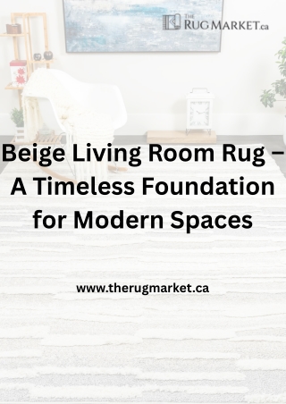 Beige Living Room Rug – A Timeless Foundation for Modern Spaces