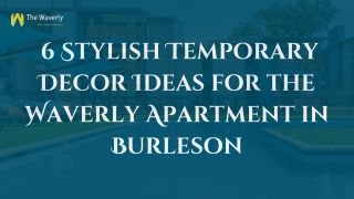 6 Stylish Temporary Decor Ideas for the Waverly Apartment in Burleson
