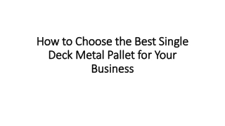 How to Choose the Best Single Deck Metal Pallet for Your Business
