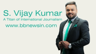 S. Vijay Kumar: A Titan of International Journalism