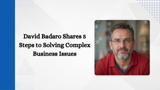 David Badaro Explains 5 Steps to Solving Complex Business Issues