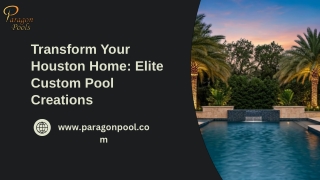Transform Your Houston Home Elite Custom Pool Creations