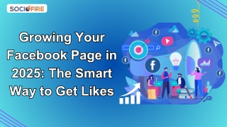 Growing Your Facebook Page in 2025 The Smart Way to Get Likes