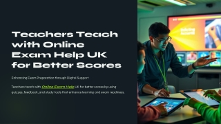 Teachers Teach with Online Exam Help UK for Better Scores