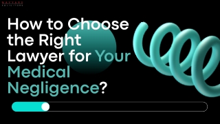 How to Choose the Right Lawyer for Your Medical Negligence