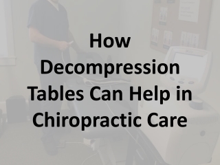 How Decompression Tables Can Help in Chiropractic Care