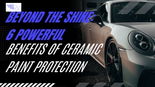 Beyond the Shine: 6 Powerful Benefits of Ceramic Paint Protection