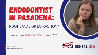 Root Canal or Extraction Dentist Pasadena Breaks it Down