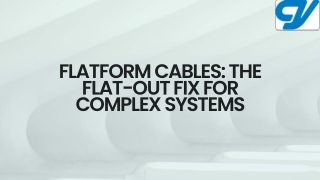 Flatform Cables The Flat-Out Fix for Complex Systems