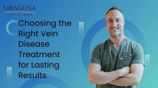 Choosing the Right Vein Disease Treatment for Lasting Results