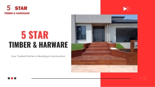 5 Star Timber & Hardware is your trusted Partner