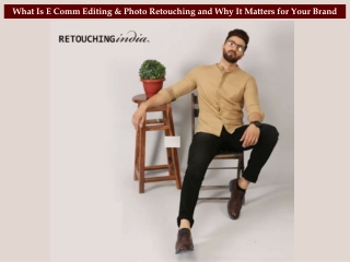 What Is E Comm Editing & Photo Retouching and Why It Matters for Your Brand