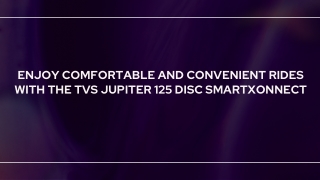 Enjoy Comfortable and Convenient Rides with the TVS Jupiter 125 Disc SmartXonnec