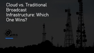 Cloud vs. Traditional Broadcast Infrastructure: Which One Wins?
