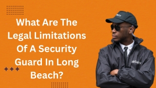 What Are The Legal Limitations Of A Security Guard In Long Beach?