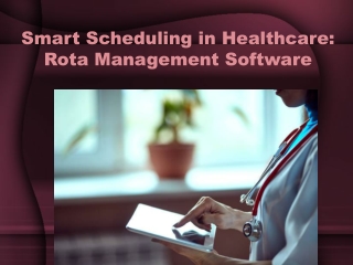 Smart Scheduling in Healthcare_ Rota Management Software.pptx
