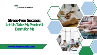Stress-Free Success Let Us Take My ProctorU Exam for Me