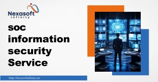 Strengthening Cyber Defense with SOC Information Security Service by Nexasoft In