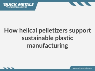 How helical pelletizers support sustainable plastic manufacturing