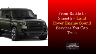 From Rattle to Smooth – Land Rover Engine Sound Services You Can Trust