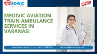 Hire Medivic Aviation Train Ambulance in Dibrugarh and Varanasi for Safe and Reliable Transfer