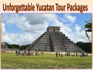 Unforgettable Yucatan Tour Packages
