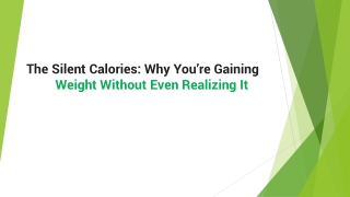 The Silent Calories Why You’re Gaining Weight Without Even Realizing It
