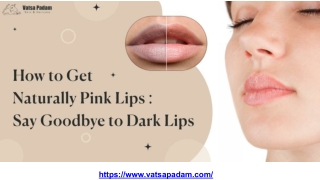 How to Get Naturally Pink Lips_ Say Goodbye to Dark Lips.pptx