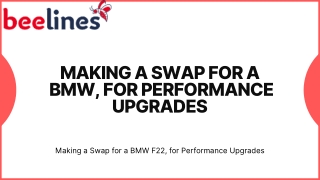 MAKING A SWAPFOR A BMW, FORPERFORMANCE UPGRADES
