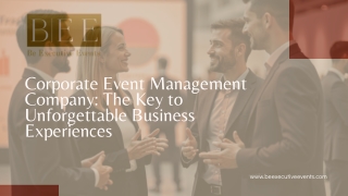 Corporate Event Management Company: The Key to Unforgettable Business Experience