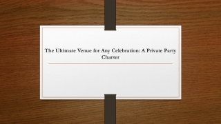 The Ultimate Venue for Any Celebration a Private Party Charter