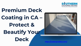 Premium Deck Coating in CA – Protect & Beautify Your Deck