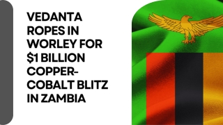 Vedanta ropes in Worley for $1 billion copper-cobalt blitz in Zambia