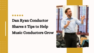 Dan Ryan Conductor Shares 5 Tips to Help Music Conductors Grow