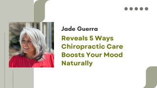 Jade Guerra Reveals 5 Ways Chiropractic Care Boosts Your Mood Naturally