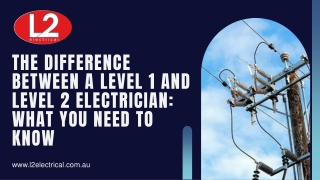 The Difference Between a Level 1 and Level 2 Electrician What You Need to Know