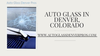 Auto Glass in Denver, Colorado - www.autoglassdenverpros.com