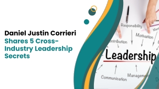 Daniel Justin Corrieri Shares 5 Cross-Industry Leadership Secrets