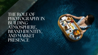 The Role of Photography in Building Atmosphere, Brand Identity, and Market Presence 11