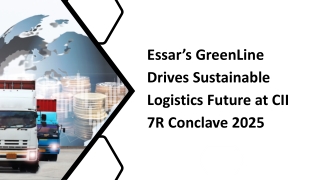Essar’s GreenLine Drives Sustainable Logistics Future at CII 7R Conclave 2025