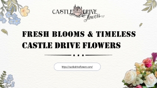 Fresh Blooms & Timeless Elegance with Castle Drive Flowers