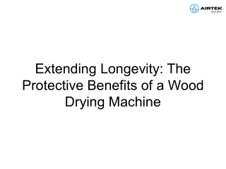 Extending Longevity_ The Protective Benefits of a Wood Drying Machine