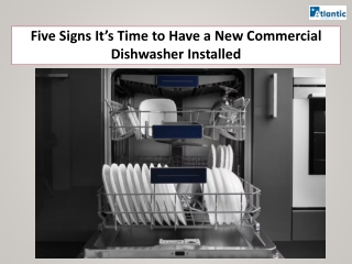 Five Signs It’s Time to Have a New Commercial Dishwasher Installed