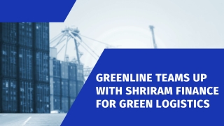 GreenLine Teams Up with Shriram Finance for Green Logistics